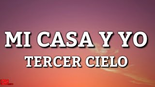 Tercer Cielo  Mi Casa Y YO LETRA 🎵 [upl. by Olbap299]