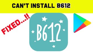 Fix Cant Install B612 App Error On Google Play Store Android amp Ios  Cant Download Problem [upl. by Trautman484]