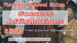 6 Hours SUCCESS AFFIRMATION MEDITATION by Florence Scovel Shinn “I Am” amp “You Are” Read by Lila [upl. by Claudine]