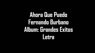 Ahora Que Puedo  Fernando Burbano  Letra [upl. by Airpal]