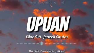 Upuan Lyrics  Gloc 9 ft Jeazell Grutas [upl. by Annod60]