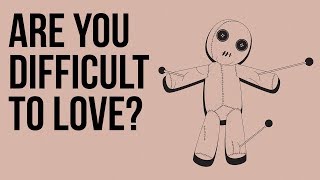 Are You Difficult to Love [upl. by Sugden]