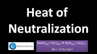 Heat of Neutralization  Part 1  Thermochemistry [upl. by Rolyat]