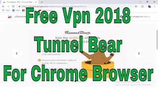 How to Create a Tunnel Bear vpn Account For Chrome  Windows 10 [upl. by Doughty369]