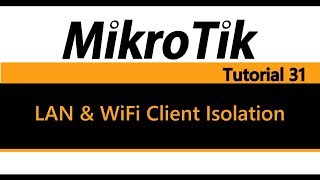 MikroTik Tutorial 31  LAN amp WiFi Client Isolation [upl. by Ayotan190]