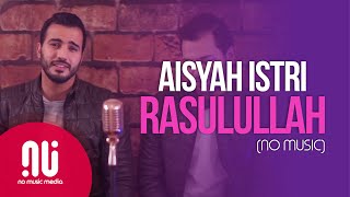 Aisyah Istri Rasulullah  Official NO MUSIC Version  Mohamed Tarek amp Mohamed Youssef Lyrics [upl. by Kcirederf241]