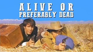 Alive or Preferably Dead  WESTERN MOVIE  English  Free Classic Full Movie [upl. by Aryt]