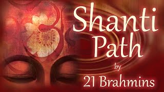 Shanti Path  Vedic Mantra Chanting by 21 Brahmins  Sacred Chants [upl. by Eiblehs]