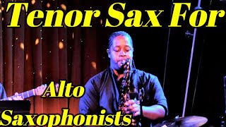 Tenor Saxophone for Alto Saxophonists [upl. by Nunnery926]