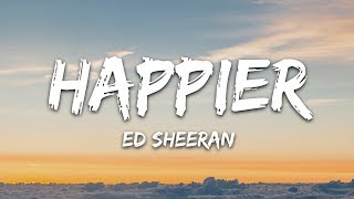 Ed Sheeran  Happier Lyrics [upl. by Hoffer259]