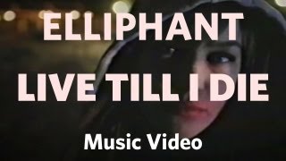 Elliphant  quotLive Till I Diequot Official Music Video [upl. by Nor]