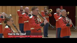 quotHail to the Chiefquot  quotThe Presidents Ownquot United States Marine Band [upl. by Kylie720]