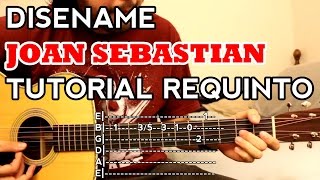 Diséñame  Joan Sebastian  Tutorial  REQUINTO  Como tocar en Guitarra [upl. by Atis]