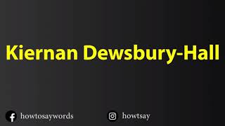 How To Pronounce Kiernan Dewsbury Hall [upl. by Verger]