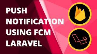 Push Notification using Laravel and FCM [upl. by Ayikan]