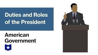 Duties and Roles of the President  American Government [upl. by Ednew]