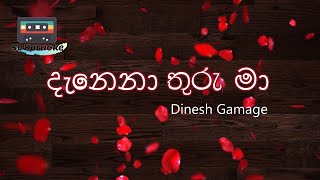 Danena Thuru Maaදැනෙනා තුරු මා❤️KaraokeLyrics Dinesh Gamage ft KanchanaWithout VoiceSLKaraoke [upl. by Hazen]