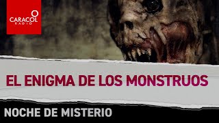 Noche de misterio El enigma de los monstruos  Caracol Radio [upl. by Weidman]