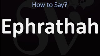 How to Pronounce Ephrathah CORRECTLY Biblical Name Pronunciation [upl. by Mercier]