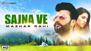 Sajna Ve Official Video  Mazhar Rahi  Latest Punjabi Songs 2019 [upl. by Smalley]