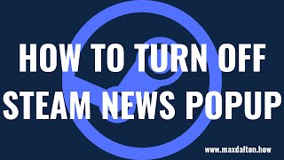 How to Turn Off Steam News Popup [upl. by Aruol]