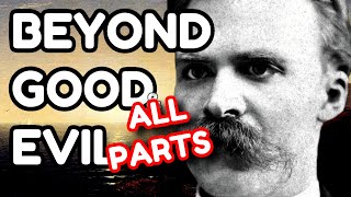 NIETZSCHE Explained Beyond Good and Evil ALL PARTS [upl. by Oibesue]