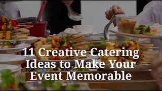 11 Creative Catering Ideas To Make Your Event Memorable [upl. by Alaehcim25]