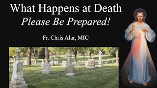 What Happens at Death Please Be Prepared  Explaining the Faith [upl. by Illyes]