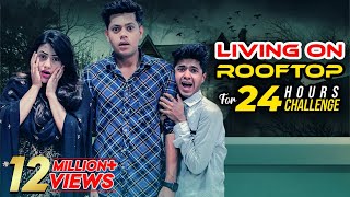 আমাদের সাথে ঘটে গেলো একটি ভয়ঙ্কর ঘটনা  Living On Rooftop For 24 Hours Challenge  Rakib Hossain [upl. by Rolando30]