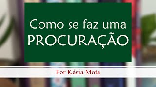 Como se faz uma PROCURAÇÃO documentos oficiais [upl. by Kaehpos]