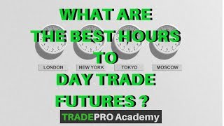 What are the BEST Hours to Day Trade Futures  TradePro Academy [upl. by Namsaj]