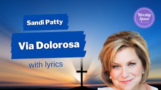 ♫ Via Dolorosa by Sandi Patty with lyrics [upl. by Lienhard347]