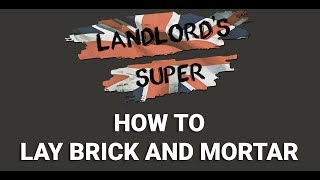 Landlords Super Guide  How To Lay Brick and Mortar [upl. by Ahsia710]