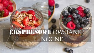 Ekspresowe owsianki nocne  3 pyszne przepisy dla zabieganych [upl. by Yerrot554]