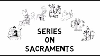 Series on Sacraments Introduction [upl. by Corin804]