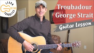 Troubadour  George Strait  Guitar Tutorial  Lesson [upl. by Busey]