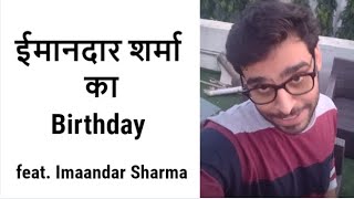 Imaandar Birthday  ईमानदार शर्मा  Imaandar Sharma  Satish Ray [upl. by Mas141]