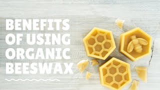 Benefits of using organic beeswax [upl. by Slyke]