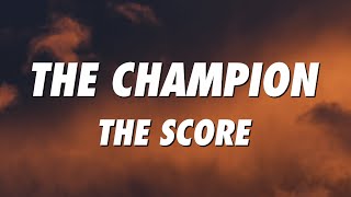 The Score  The Champion Lyrics [upl. by Soilisav]