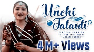 Unchi Talavdi  Electro Version  Santvani Trivedi  Aakash Parmar  New Gujarati Song  Audio Wing [upl. by Ilatfen]