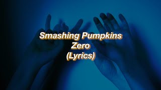 Smashing Pumpkins  Zero  Lyrics [upl. by Maggs180]