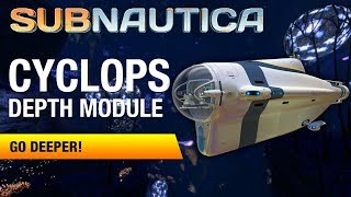 Cyclops Depth Module MK1  SUBNAUTICA [upl. by Sudnak851]