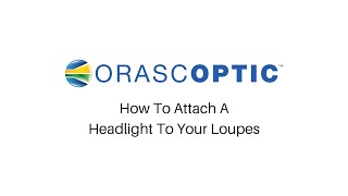 How To Attach a Headlight To Your Loupe [upl. by Yztim]