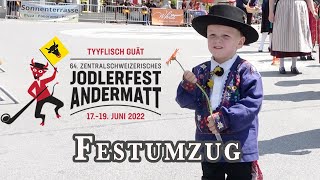 Festumzug am 1962022  64 Zentralschweizerisches Jodlerfest in Andermatt 171962022 [upl. by Ttirrem]