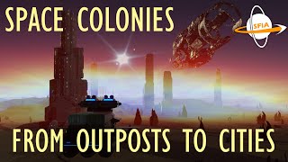 Space Colonies From Outposts to Cities [upl. by Matheny]