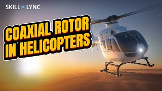 Coaxial Rotor in Helicopters  SkillLync [upl. by Marilyn]