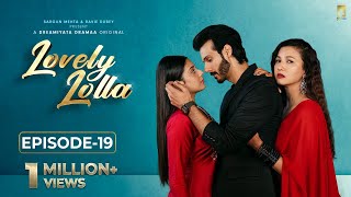 Lovely Lolla  Episode 19  Isha Malviya  Gauahar Khan  Nikhil Khurana  Sargun Mehta Ravie Dubey [upl. by Vigen687]