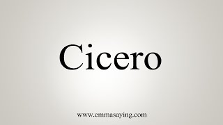 How To Say Cicero [upl. by Kceb]