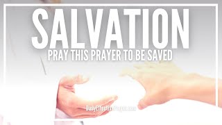 Prayer Of Salvation  Salvation Prayer To Be Saved  Get Saved Right The First Time [upl. by Marjy]