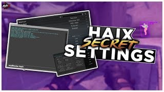 HAIX SECRET CSGO SETTINGS FOR 2019 CFGampALL SETTINGS [upl. by Nihsfa]